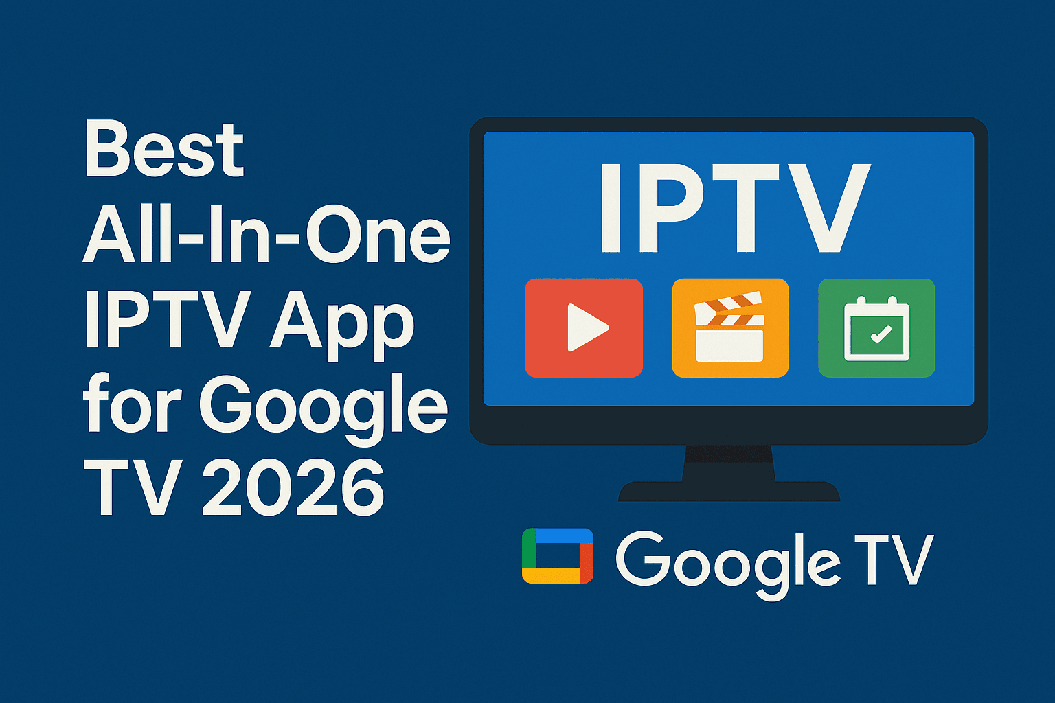 Best All-In-One IPTV App for Google TV 2026 – Live TV, VOD, Catch-Up