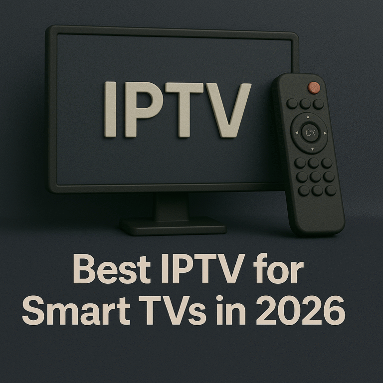 Best IPTV for Smart TVs in 2026