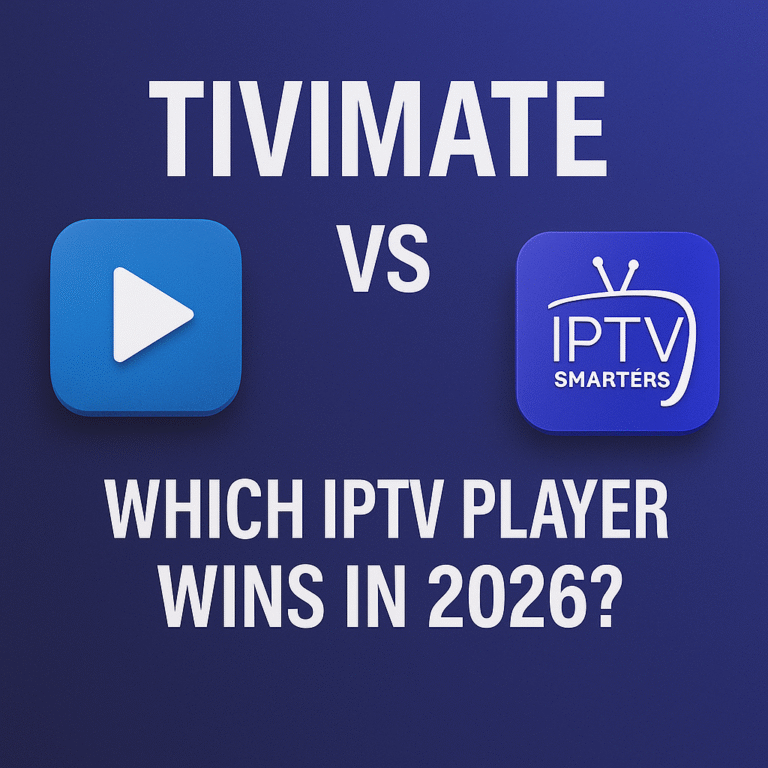 TiviMate vs IPTV Smarters Which IPTV Player Wins in 2026