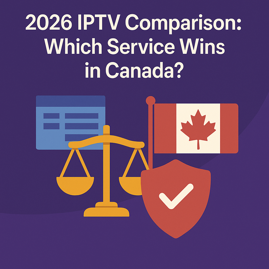 2026 IPTV Comparison Which Service Wins in Canada