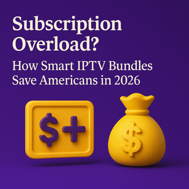 Subscription Overload How Smart IPTV Bundles Save Americans in 2026